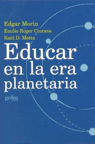 Educar en la era planetaria (Libertad Y Cambio) (Spanish Edition)
