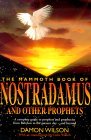 The Mammoth Book of Nostradamus and Other Prophets: A Complete Guide to Prophets and Prophecies from Babylon to the Present Day and Beyond (Mammoth Books)