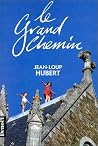 LE GRAND CHEMIN (ROMANS FRANCAIS) (French Edition) LE GRAND CHEMIN (ROMANS FRANCAIS) (French Edition)