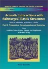 ACOUSTIC INTERACTIONS WITH SUBMERGED ELASTIC STRUCTURES - PART II: PROPAGATION, OCEAN ACOUSTICS AND SCATTERING (Series on Stability, Vibration and Control of Systems, Series B, Vol 5)