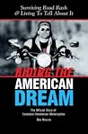 Riding the American Dream: Surviving Road Rash & Living to Tell About It Riding the American Dream: Surviving Road Rash & Living to Tell About It