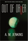 Out of Order by A.M. Jenkins Out of Order by A.M. Jenkins