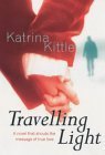 Travelling Light by Katrina Kittle