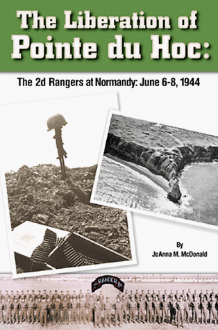 The Liberation of Pointe Du Hoc: The 2d Rangers at Normandy, June 6-8, 1944 (Paperback)