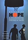 Reason to Hope: A Psychosocial Perspective on Violence & Youth Reason to Hope: A Psychosocial Perspective on Violence & Youth