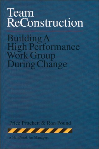 Team Reconstruction: Building a High Performance Work Group During Change (Paperback)