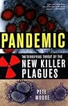 Pandemic: The Terrifying Threat of the New Killer Plagues