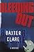 Bleeding Out Detective L.A. Franco Mysteries, #1) by Baxter Clare Bleeding Out Detective L.A. Franco Mysteries, #1) by Baxter Clare