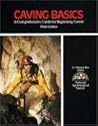 Caving Basics: A Comprehensive Guide for Beginning Cavers - 3rd Edition