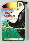Toby Toucan and His Noisy Beak Toby Toucan and His Noisy Beak