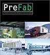 Prefab: Adaptable, Modular, Dismountable, Light, Mobile Architecture Prefab: Adaptable, Modular, Dismountable, Light, Mobile Architecture
