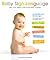 Baby Sign Language: Find Out What's On Your Baby's Mind