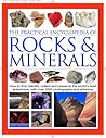 The Practical Encyclopedia of Rocks & Minerals: How to Find, Identify, Collect and Maintain the World's best Specimens, with over 1000 Photographs and Artworks The Practical Encyclopedia of Rocks & Minerals: How to Find, Identify, Collect and Maintain the World's best Specimens, with over 1000 Photographs and Artworks