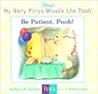 Be Patient, Pooh (My Very First Winnie the Pooh)