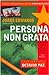 Persona Non Grata: A Memoir...