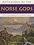 Mythology of the Norse Gods: Myths and Legends of the Nordic Word