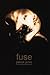 Fuse: New and Selected Works
