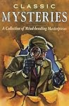 Classic Mysteries: A Collection of Mind-Bending Masterpieces