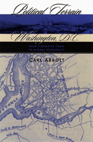 Political Terrain: Washington, D.C., from Tidewater Town to Global Metropolis (Hardcover)