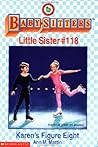 Karen's Figure Eight (Baby-Sitters Little Sister, #118)