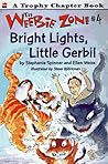 Bright Lights, Little Gerbil (Weebie Zone)