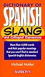 Dictionary of Spanish Slang and Colloquial Expressions (Dictionaries of Foreign Slang)