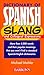 Dictionary of Spanish Slang and Colloquial Expressions by Michael Mahler