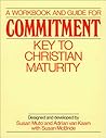 A Workbook and Guide for Commitment: Key to Christian Maturity