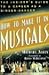 How to Make It in Musicals: The Insider's Guide to a Career as a Singer-Dancer