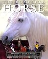 Complete Horse: : Complete Guide Of Riding,Horse Care And...