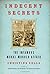 Indecent Secrets. The Infam...