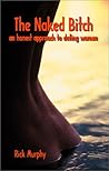The Naked Bitch - An Honest Approach to Dating Women