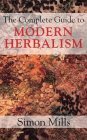 The Complete Guide to Modern Herbalism The Complete Guide to Modern Herbalism