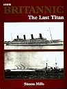 HMHS Britannic: the Last Titan HMHS Britannic: the Last Titan
