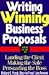 Writing Winning Business Proposals: Your Guide to Landing the Client, Making the Sale, Persuading the Boss