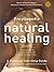Encyclopedia of Natural Healing: The Authoritative Reference to Alternative Health and Healing- A Practical Self-Help Guide, 2nd Edition