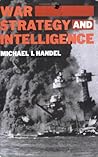 War, Strategy and Intelligence (Studies in Intelligence)