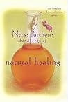 Nerys Puchon's Handbook of Natural Healing: The Complete Home-Reference Guide
