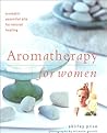 Aromatherapy for Women: Aromatic Essential Oils for Natural Healing (New Age) Aromatherapy for Women: Aromatic Essential Oils for Natural Healing (New Age)