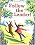 Follow the Leader!