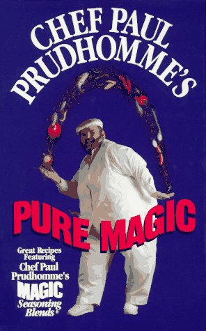 Chef Paul Prudhomme's Pure Magic: 100 Louisiana Recipes with Deep Flavors for Everyday Meals (Hardcover)