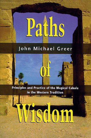 Paths of Wisdom: Principles and Practice of the Magical Cabala in the Western Tradition (Paperback)