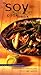 The Soy Sauce Cookbook: Explore the Flavor-Enhancing Power of Asia's Magic Ingredient