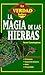 La Verdad Sobre la Magia de las Hierbas (Spanish Edition)