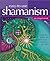 Easy-to-Use Shamanism: Unlock the Power of Earth Magic to Transform Your Life