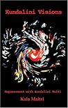 Kundalini Visions: Empowerment With Kundalini Reiki