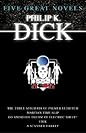 Five Great Novels (The Three Stigmata of Palmer Eldritch, Martian Time-Slip, Do Androids Dream of Electric Sheep?, Ubik, A Scanner Darkly)