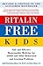 Ritalin-Free Kids by Judyth Reichenberg-Ullman