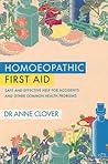 Homeopathic First Aid: Safe and Effective Help for Accidents and Other Common Health Problems