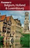 Frommer's Belgium, Holland & Luxembourg (Frommer's Complete Guides)